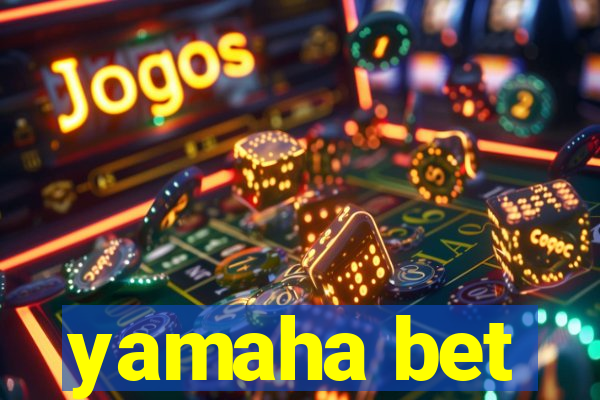 yamaha bet